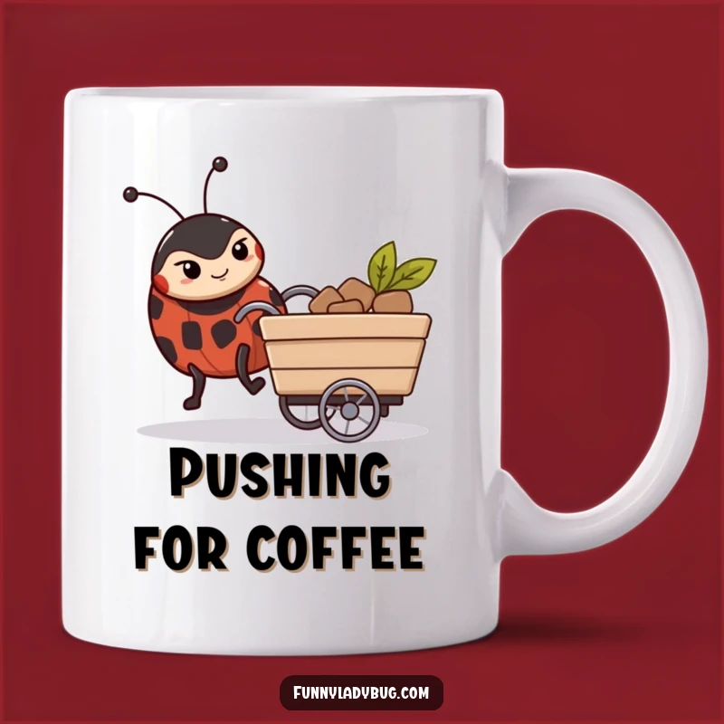 Funny Determined Ladybug Mug: Go-Getter Insect Pushing Cart for Motivation Humor