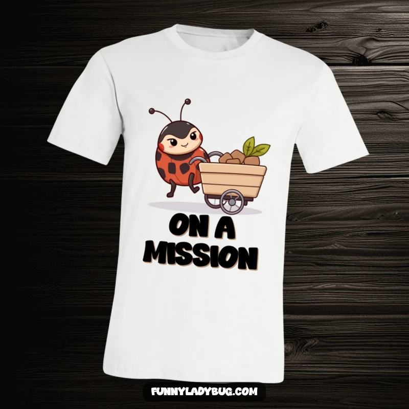 Funny T-Shirt: A ladybug with a resolute face strains to push a small cart, showcasing determination and hard work.